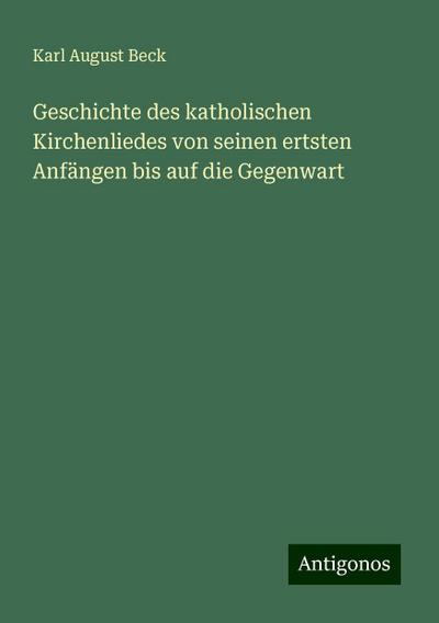 Beck, K: Geschichte des katholischen Kirchenliedes von seine