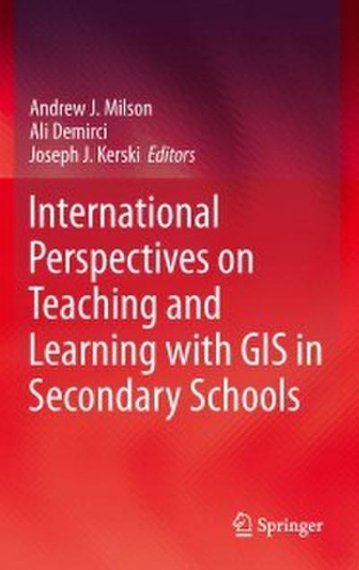 International Perspectives on Teaching and Learning with GIS in Secondary Schools