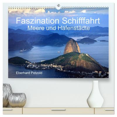Faszination Schifffahrt - Meere und Hafenstädte (hochwertiger Premium Wandkalender 2025 DIN A2 quer), Kunstdruck in Hochglanz