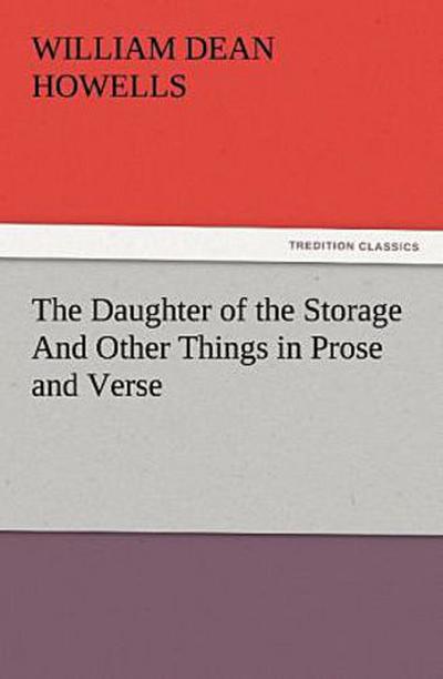 The Daughter of the Storage And Other Things in Prose and Verse
