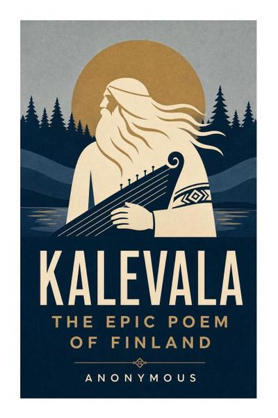 Kalevala: The Epic Poem of Finland