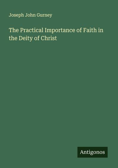The Practical Importance of Faith in the Deity of Christ