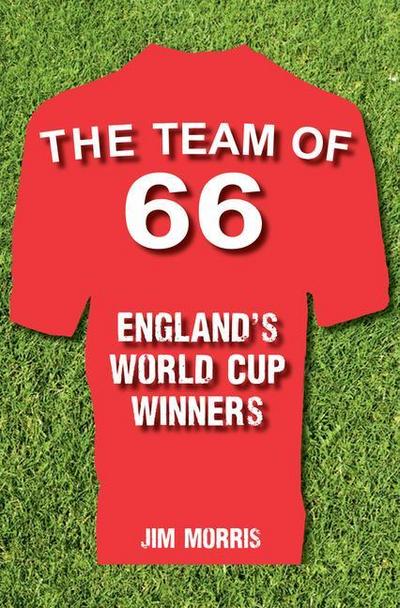 The Team of ’66 England’s World Cup Winners