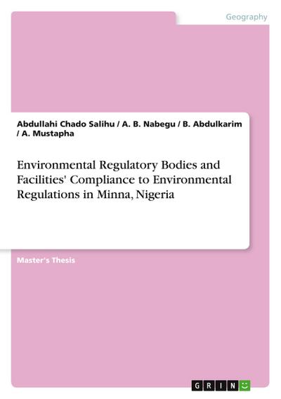 Environmental Regulatory Bodies and Facilities’ Compliance to Environmental Regulations in Minna, Nigeria