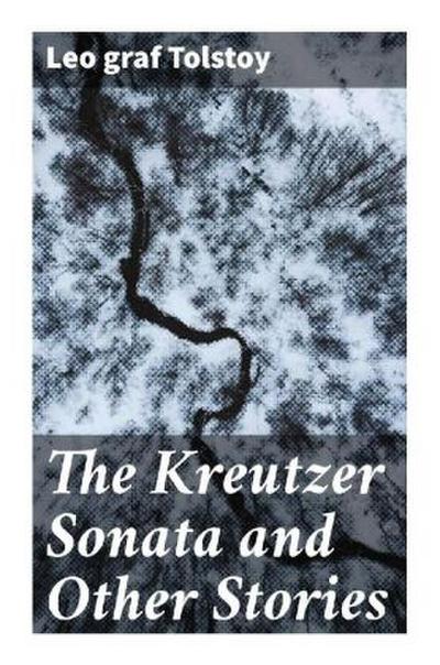 The Kreutzer Sonata and Other Stories