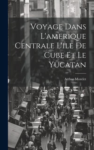Voyage Dans L’amerique Centrale L’ile De Cube Et Le Yucatan