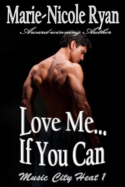 Love Me if You Can (Music City Heat, #1)