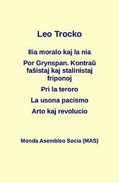 Ilia moralo kaj la nia; Por Grynspan. Kontrau fasistaj pogromklikoj kaj stalinistaj friponoj; Pri la teroro; La usona pacismo; Arto kaj revolucio