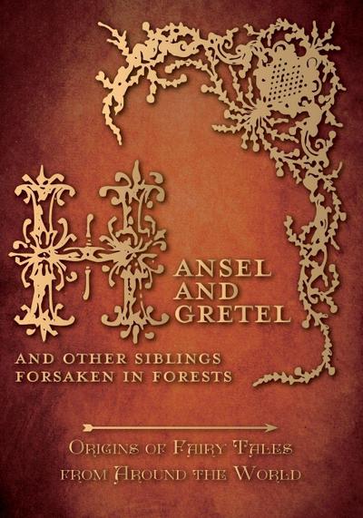 Hansel and Gretel - And Other Siblings Forsaken in Forests (Origins of Fairy Tales from Around the World)