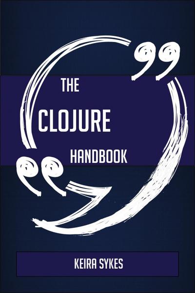 The Clojure Handbook - Everything You Need To Know About Clojure