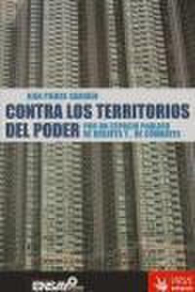 Contra los territorios del poder : por un espacio público de debates y-- de combates