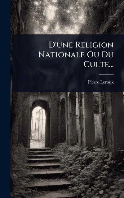 D’une Religion Nationale Ou Du Culte...