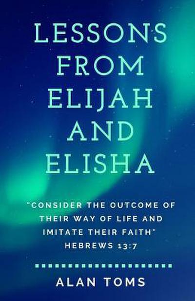 Lessons From Elijah and Elisha