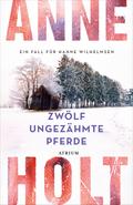 Zwölf ungezähmte Pferde von Anne Holt | Ebook
