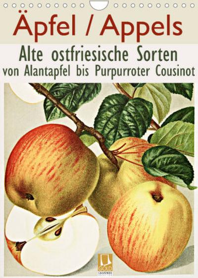 Äpfel/Appels. Alte ostfriesische Sorten (Wandkalender 2022 DIN A4 hoch)