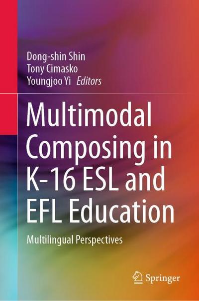 Multimodal Composing in K-16 ESL and EFL Education