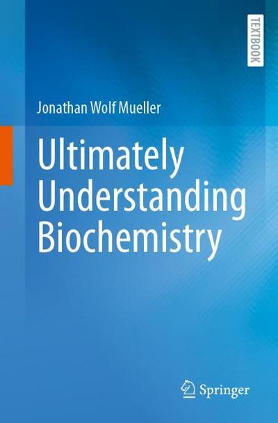 Ultimately Understanding Biochemistry