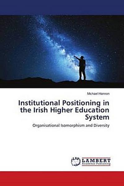 Institutional Positioning in the Irish Higher Education System