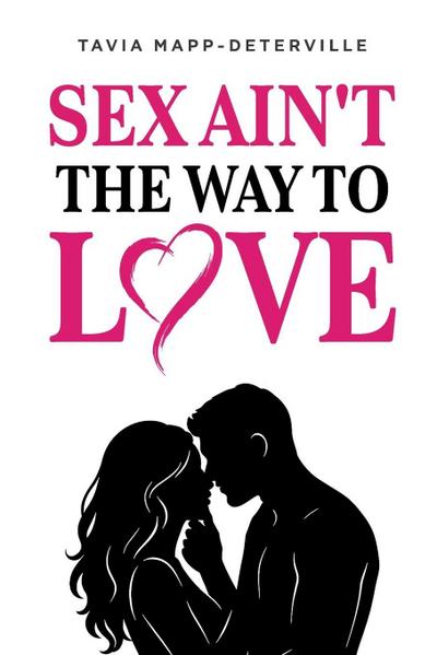 Sex Ain’t The Way To Love