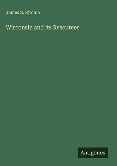 Wisconsin and its Resources