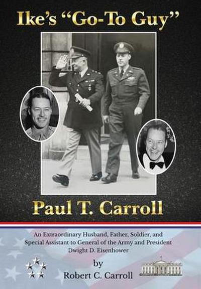 Ike’s "Go-To Guy," Paul T. Carroll