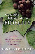 Our One Great Act of Fidelity