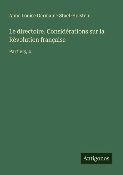 Le directoire. Considérations sur la Révolution française