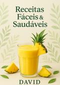 Receitas Fáceis e Saudáveis: 30 Delícias