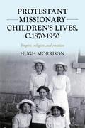 Protestant missionary children’s lives, c.1870-1950