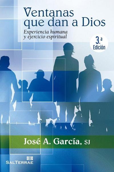 Ventanas que dan a Dios : experiencia humana y ejercicio espiritual
