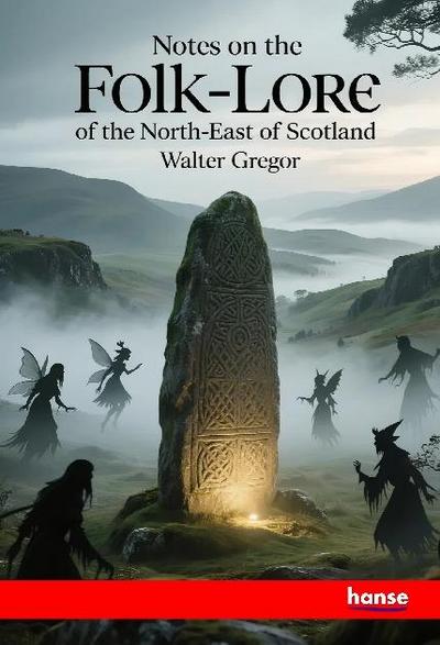 Notes on the Folk-Lore of the North-East of Scotland
