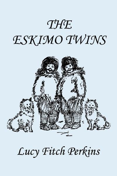The Eskimo Twins, Illustrated Edition (Yesterday’s Classics)