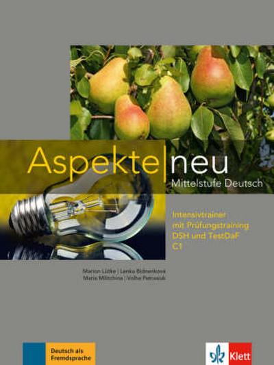 Aspekte neu Intensivtrainer mit Prüfungsvorbereitung DSH und TestDaF C1