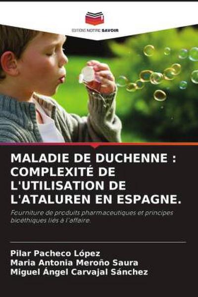 MALADIE DE DUCHENNE : COMPLEXITÉ DE L’UTILISATION DE L’ATALUREN EN ESPAGNE.