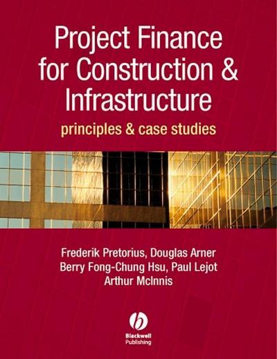 Project Finance for Construction and Infrastructure