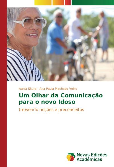 Um Olhar da Comunicação para o novo Idoso