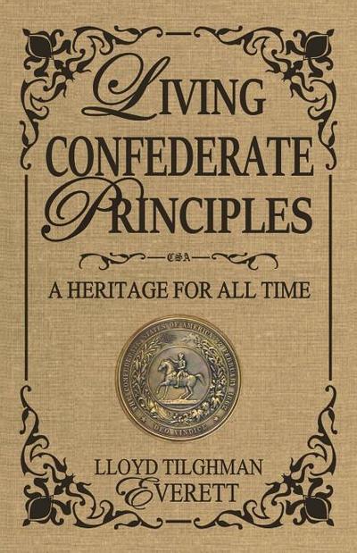 Living Confederate Principles: A Heritage For All Time