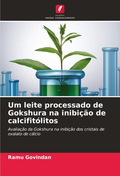 Um leite processado de Gokshura na inibição de calcifitólitos