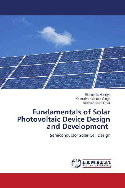 Fundamentals of Solar Photovoltaic Device Design and Development