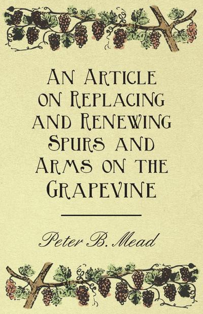 An Article on Replacing and Renewing Spurs and Arms on the Grapevine