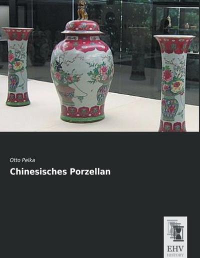 Chinesisches Porzellan - Otto Pelka
