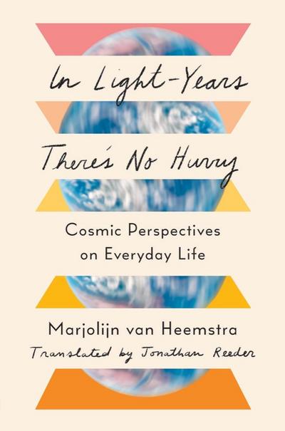 In Light-Years There’s No Hurry: Cosmic Perspectives on Everyday Life
