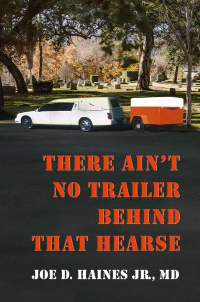 There Ain’t No Trailer Behind That Hearse