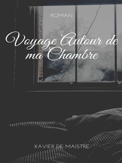 Voyage Autour de ma Chambre