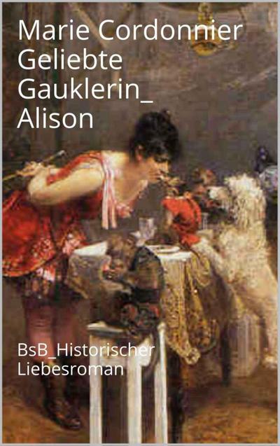 Geliebte Gauklerin Alison