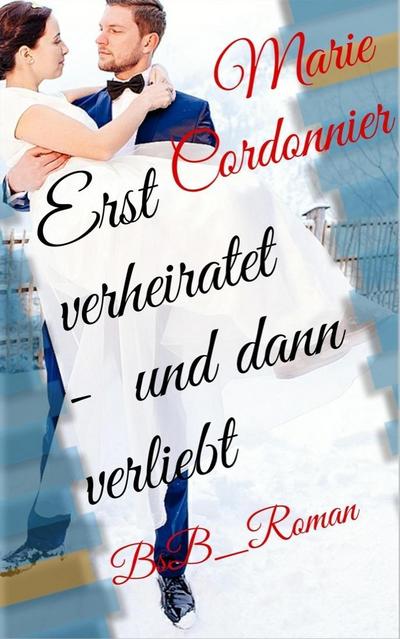 Erst verheiratet - und dann verliebt