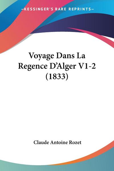 Voyage Dans La Regence D’Alger V1-2 (1833)