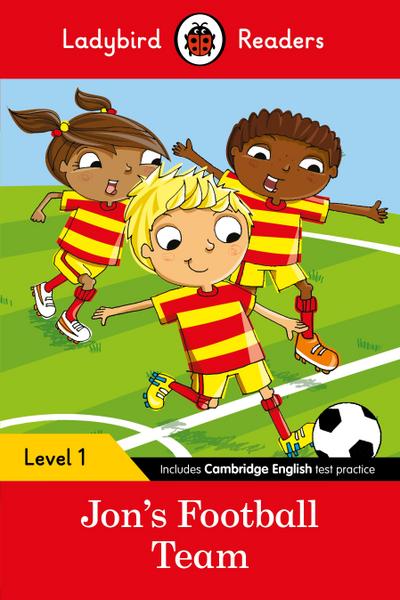 Ladybird Readers Level 1 - Jon’s Football Team (ELT Graded Reader)