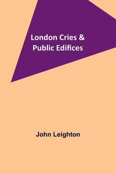 London Cries & Public Edifices