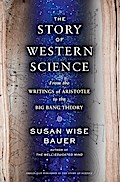 The Story of Western Science: From the Writings of Aristotle to the Big Bang Theory